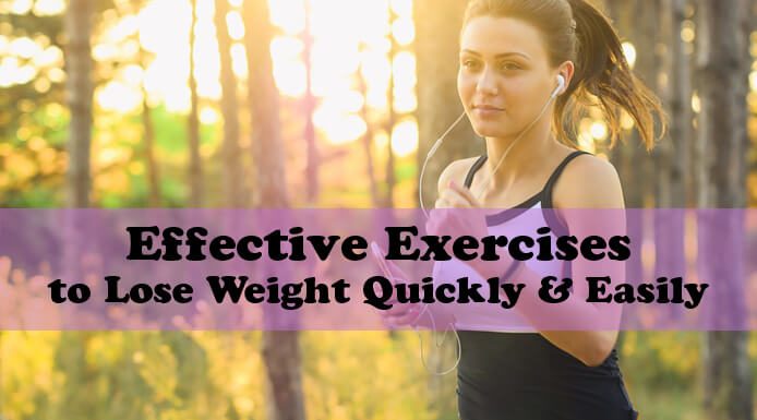 6 Effective Exercises to Lose Weight Quickly & Easily Effective Exercises to Lose Weight Quickly & Easily