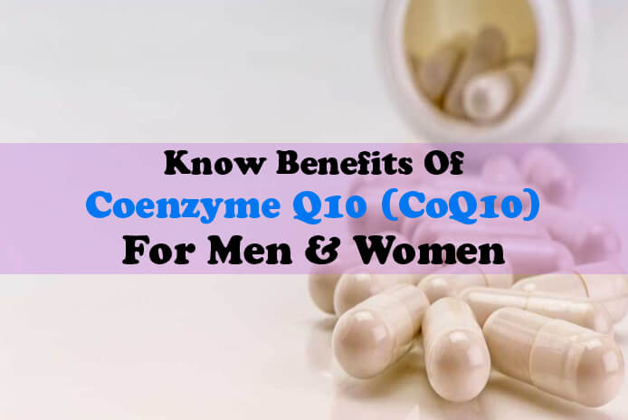 Know Benefits of Coenzyme Q10 (Coq10) for Men & Women