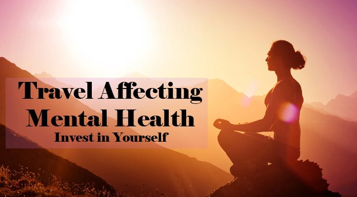 Travel Affecting Mental Health – Invest in Yourself Travel Affecting Mental Health Meditation